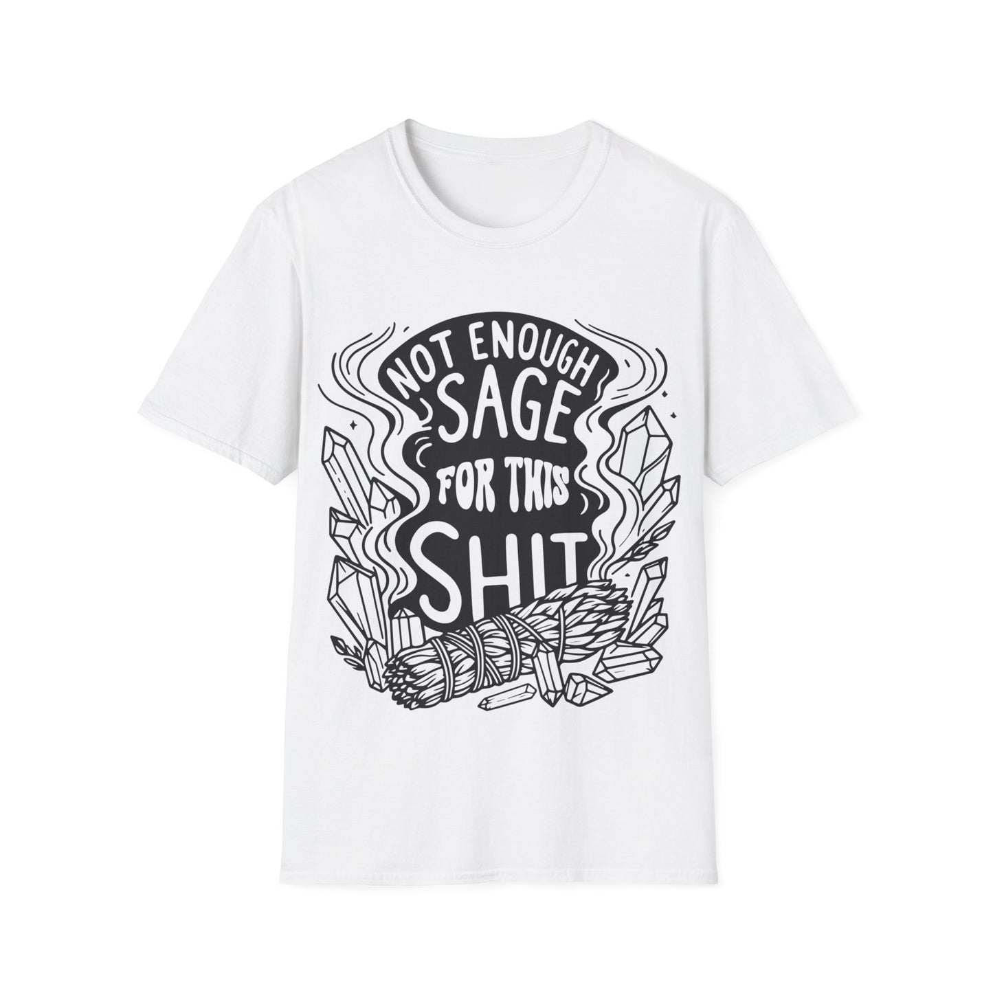 "Not Enough Sage For This Shit" Tee