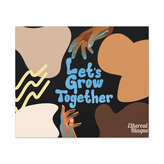 Let's Grow Together - Matte Canvas