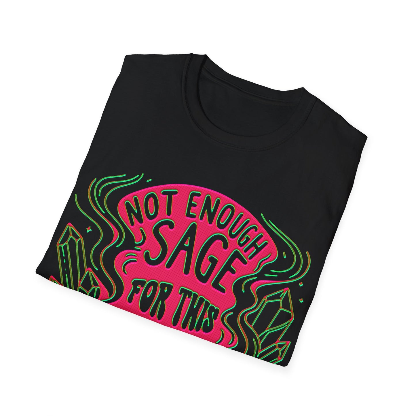 "Not Enough Sage For This Shit" Tee