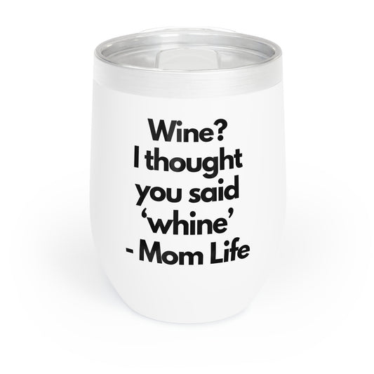 "I Thought You Said Whine" Tumbler